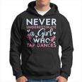 Never Underestimate A Girl Who Tap Dances Tap Dancing Dancing Funny Gifts Hoodie