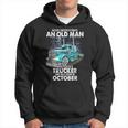 Never Underestimate An Old Man Who Is A Trucker Born October Hoodie