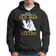 Never Underestimate An Old Man Who Knows Aikido Hoodie