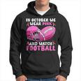 In October We Wear Pink Football Breast Cancer Awareness Hoodie
