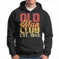 Old Man Club Est 1945 Birthday Vintage Graphic Gift For Mens Hoodie