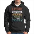 A Penny For Your Thoughts Seems A Little Pricey Joke Hoodie