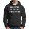 Pet Kitties Suck Titties Spend Fitties Funny Back Graphic Hoodie