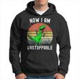 Retro Vintage Now I Am Unstoppable Trex Funny Trex Hoodie