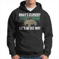 Roads Closed Lets Go See Why Four Wheeling Offroading Four Wheeling Funny Gifts Hoodie