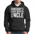 Somebodys Loud Mouth Uncle Fathers Day Funny Uncle Funny Gifts For Uncle Hoodie