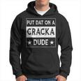 Stale Cracker Put That On A Cracka Dude Funny Cracker Dude Hoodie