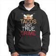 Tacos And True Crime Hoodie