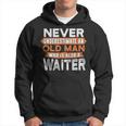 Never Underestimate An Old Man Who Is Also A Waiter Hoodie