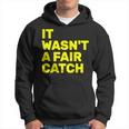 It Wasn't A Fair Catch Hoodie