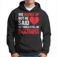 We Broke Up But He Said We Could Still Be Cousins Vintage Hoodie