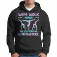 Why Walk When You Can Cartwheel For Girl Funny Gymnastics Hoodie
