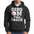 Woive Got Dibs On The Coach Funny Baseball Coach Gift For Mens Baseball Funny Gifts Hoodie