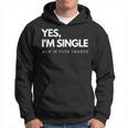 Yes I'm Single Now Is Your Chance I Flirting Mingle Hoodie