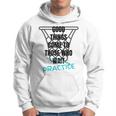 Basketball Motivation Good Things Come To Those Who Practice Hoodie
