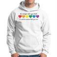 Be Careful Who You Hate It Could Be Someone You Love Hoodie