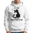 Cat Its Fine Im Fine Everything Is Fine Funny Cat Lover Gifts For Cat Lover Funny Gifts Hoodie