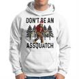 Don't Be An Assquatch Snarky Outdoor Sasquatch Night Stroll Hoodie