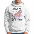 Fuck It Lets Drink - Unicorn Graphic Alcohol Drinking Party Hoodie