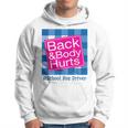 Funny Back And Body Hurts School Bus Driver Life Driver Funny Gifts Hoodie