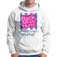 Funny Back Body Hurts Quote Health Care Worker Hoodie