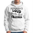 Funny Quote Somebodys Loud Mouth Best Friend Retro Groovy Bestie Funny Gifts Hoodie