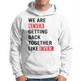 We Are Never Getting Back Together Like Ever Hoodie