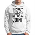 This Guy Needs A Joint Marijuana For Weed Smokers Hoodie