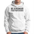 Gym Fitness Gifts Motivational Be Stronger Than Your Excuses Hoodie