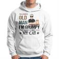 Im A Simple Old Man Im Grumpy And I Like My Cat Hoodie Im A Simple Old Man Im Grumpy And I Like My Cat Hoodie