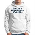 Im On A Government Watchlist Funny Hoodie