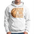 Never Underestimate A Girl Who Plays Basketball Funny Basketball Funny Gifts Hoodie