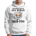 Never Underestimate An Old Woman With A Shihpoo Old Woman Funny Gifts Hoodie