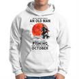 Never Underestimate Old Man Who Love Fishing Born In October Hoodie