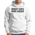 Nobody Cares Work Harder Motivational Workout Fitness Gym Hoodie