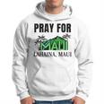 Pray For Lahaina Maui Hawaii Strong Wildfire Support Apparel Hoodie