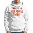 Think Less Perform More Funny Quote Worry-Free S Hoodie