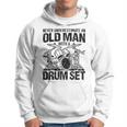 Never Underestimate An Old Drummer Percussionist Hoodie