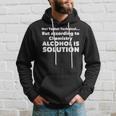 According To Chemistry Alcohol Is A Solution Funny Gift Hoodie Gifts for Him