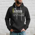Addison Name Gift Im Addison Im Never Wrong Hoodie Gifts for Him