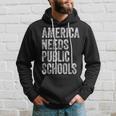 America Needs Public Schools Political Education Hoodie Gifts for Him
