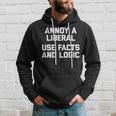 Annoy A Liberal Use Facts & Logic - Funny Saying Political Hoodie Gifts for Him