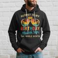 August Is My Birthday Yes The Whole Month Funny August Bday Funny Birthday Gifts Hoodie Gifts for Him