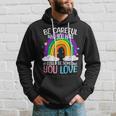 Be Careful Who You Hate It Could Be Someone You Love Lgbtq Hoodie Gifts for Him