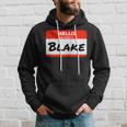 Blake Name Tag Sticker Work Office Hello My Name Is Blake Hoodie Gifts for Him