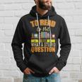 Book Lovers To Read Or Not To Read What The Stupid Question Hoodie Gifts for Him