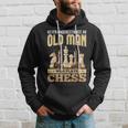 Chess Players Never Underestimate An Old Man Who Plays Chess Hoodie Gifts for Him