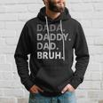 Dada Daddy Dad Bruh Fathers Day Funny Father Gift For Men Hoodie Gifts for Him