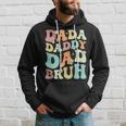 Dada Daddy Dad Bruh Groovy Funny Fathers Day 2023 Hoodie Gifts for Him