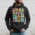 Dada Daddy Dad Bruh Groovy Funny Fathers Day Gift Hoodie Gifts for Him